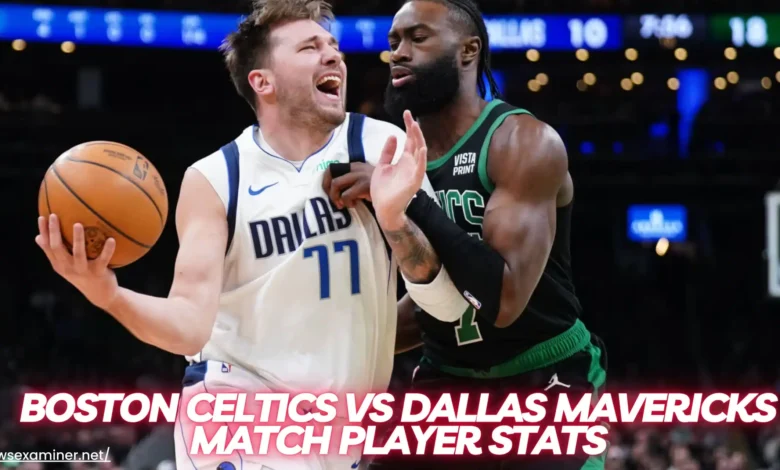 Dallas Mavericks vs Boston Celtics Match Player Stats